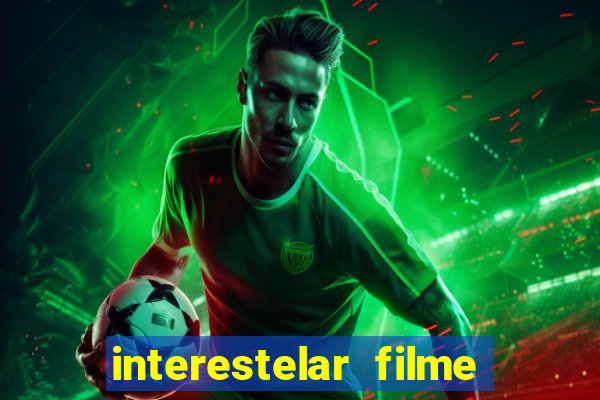 interestelar filme completo dublado download